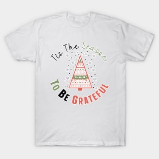 Tis The Season To Be Grateful T-Shirt